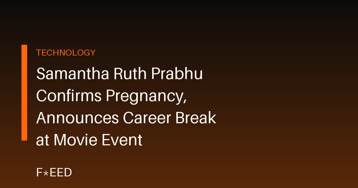Samantha Ruth Prabhu Confirms Pregnancy, Announces Career Break at Movie Event
