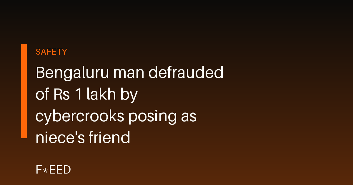 Bengaluru man defrauded of Rs 1 lakh by cybercrooks posing as niece's friend